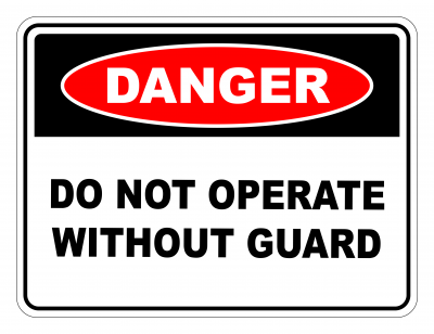 Danger Do Not Operate Without Guard Safety Sign
