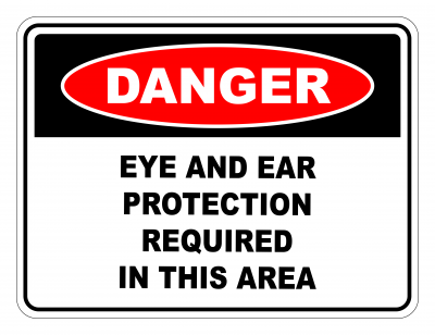 Danger Eye and Ear Protection Required In This Area Safety Sign