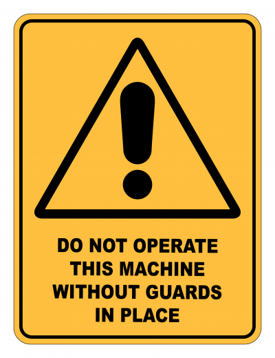 Do Not Operate This Machine Without Guards In Place Caution Safety Sign