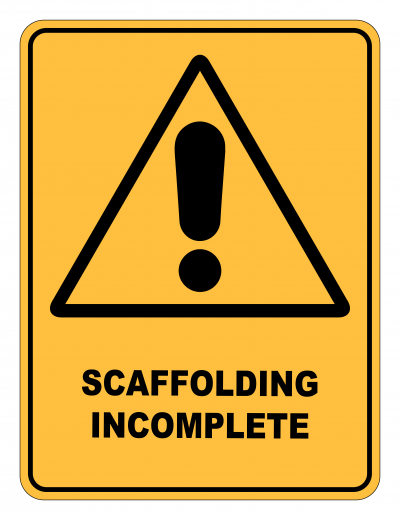 Scaffolding Incomplete Caution Safety Sign
