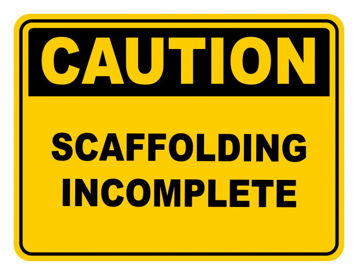 Scaffolding Incomplete Warning Caution Safety Sign