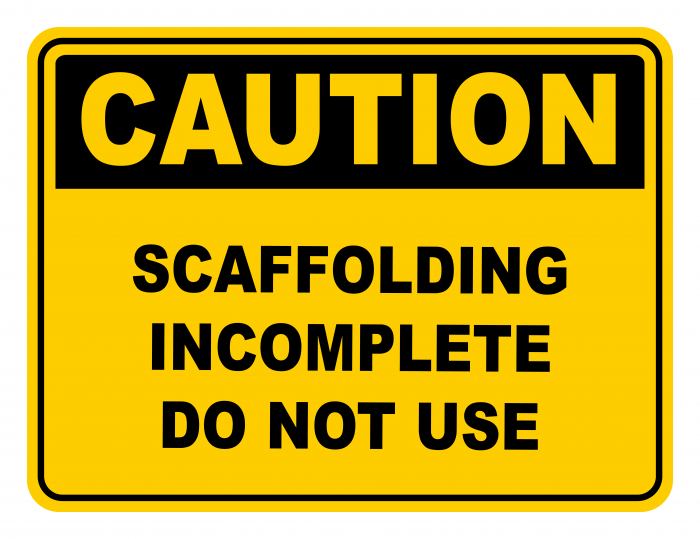 Scaffolding Incomplete Do Not Use Warning Caution Safety Sign